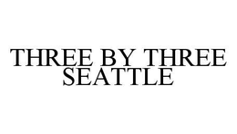 THREE BY THREE SEATTLE trademark