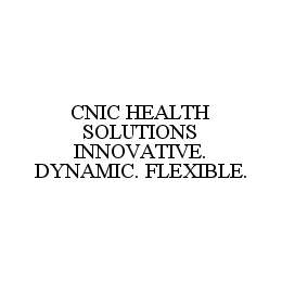 CNIC HEALTH SOLUTIONS INNOVATIVE. DYNAMIC. FLEXIBLE. trademark