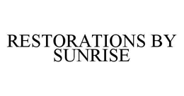RESTORATIONS BY SUNRISE trademark