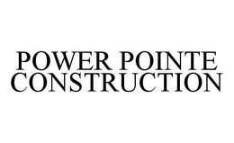 POWER POINTE CONSTRUCTION trademark