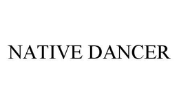 NATIVE DANCER trademark