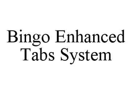 BINGO ENHANCED TABS SYSTEM trademark