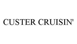 CUSTER CRUISIN' trademark