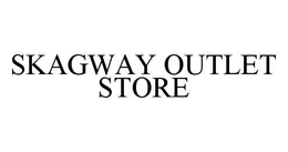 SKAGWAY OUTLET STORE trademark