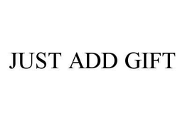 JUST ADD GIFT trademark