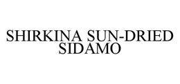 SHIRKINA SUN-DRIED SIDAMO trademark