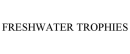 FRESHWATER TROPHIES trademark