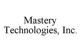 MASTERY TECHNOLOGIES, INC. trademark
