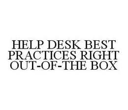 HELP DESK BEST PRACTICES RIGHT OUT-OF-THE BOX trademark