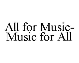 ALL FOR MUSIC-MUSIC FOR ALL trademark