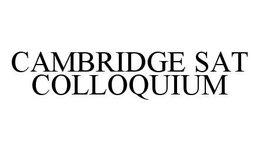 CAMBRIDGE SAT COLLOQUIUM trademark