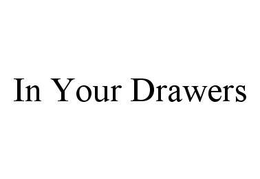 IN YOUR DRAWERS trademark