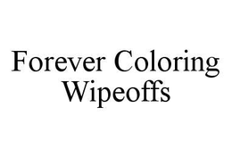 FOREVER COLORING WIPEOFFS trademark