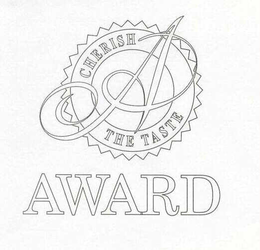 CHERISH THE TASTE A AWARD trademark