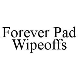 FOREVER PAD WIPEOFFS trademark