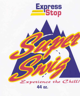 EXPRESS STOP SUPER SWIG EXPERIENCE THE CHILL 44 OZ. trademark