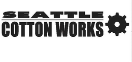 SEATTLE COTTON WORKS trademark