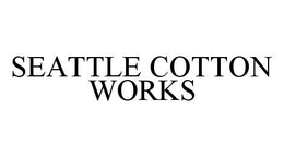 SEATTLE COTTON WORKS trademark