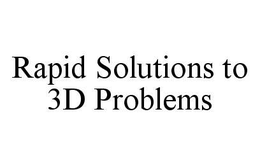 RAPID SOLUTIONS TO 3D PROBLEMS trademark