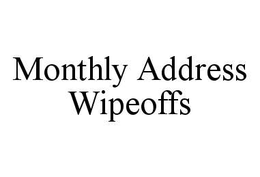 MONTHLY ADDRESS WIPEOFFS trademark