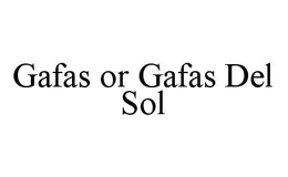 GAFAS OR GAFAS DEL SOL trademark