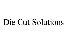 DIE CUT SOLUTIONS trademark