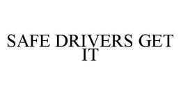 SAFE DRIVERS GET IT trademark