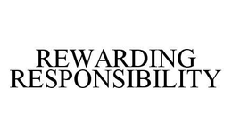 REWARDING RESPONSIBILITY trademark