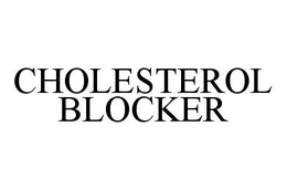 CHOLESTEROL BLOCKER trademark