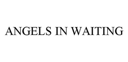 ANGELS IN WAITING trademark