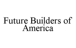 FUTURE BUILDERS OF AMERICA trademark