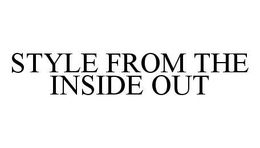 STYLE FROM THE INSIDE OUT trademark