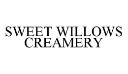 SWEET WILLOWS CREAMERY trademark