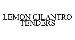 LEMON CILANTRO TENDERS trademark