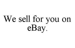 WE SELL FOR YOU ON EBAY. trademark