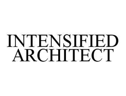 INTENSIFIED ARCHITECT trademark