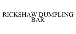 RICKSHAW DUMPLING BAR trademark
