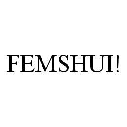 FEMSHUI! trademark
