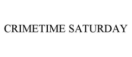 CRIMETIME SATURDAY trademark