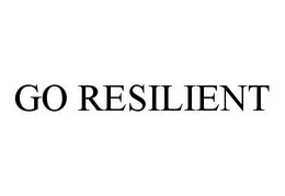 GO RESILIENT trademark