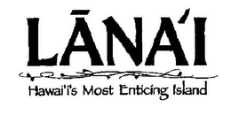 LANA`I HAWAI`I'S MOST ENTICING ISLAND trademark
