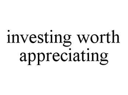 INVESTING WORTH APPRECIATING trademark