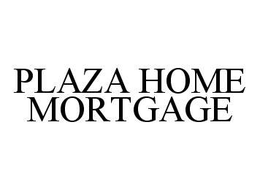 PLAZA HOME MORTGAGE trademark