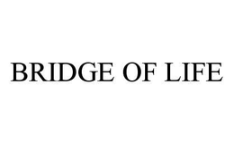 BRIDGE OF LIFE trademark