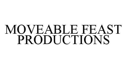 MOVEABLE FEAST PRODUCTIONS trademark