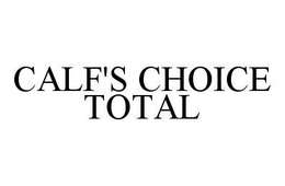 CALF'S CHOICE TOTAL trademark