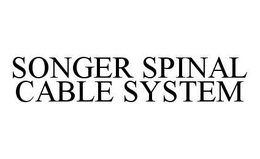SONGER SPINAL CABLE SYSTEM trademark