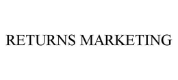 RETURNS MARKETING trademark