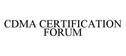 CDMA CERTIFICATION FORUM trademark