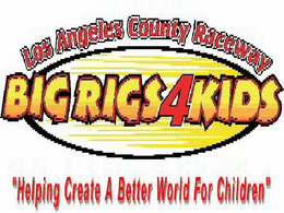 LOS ANGELES COUNTY RACEWAY BIG RIGS4KIDS "HELPING CREATE A BETTER WORLD FOR CHILDREN" trademark